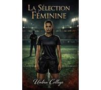 La Sélection Féminine: Un Dark Romance de domination, soumission, plaisir interdit et secrets dans les vestiaires (Dark Romance : Hommes Dominants, ... Dangereuse et Érotisme Psychologique Intense)