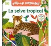 ¡Pop-Up sorpresa! - La selva tropical: Cuento con Pop-Ups, una sorpresa en cada solapa (Cuentos infantiles)
