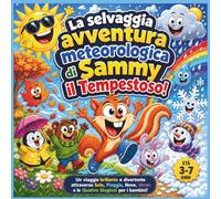 La selvaggia avventura meteorologica di Sammy il Tempestoso!: Una giornata selvaggia in spiaggia tra onde, guizzi e lavoro di squadra | Libro di ... (Children's Storybooks in Italian)