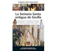 La Semana Santa antigua de Sevilla (Arte y patrimonio)