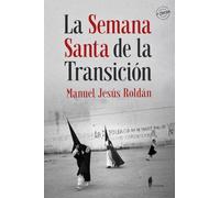 La Semana Santa de la Transición: (Sevilla, 1973-1982): 3 (Memoria)
