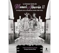 La Semana Santa de Manuel Albarrán II: El fotógrafo de las cofradías de Sevilla