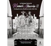 La Semana Santa de Manuel Albarrán II: El fotógrafo de las cofradías de Sevilla