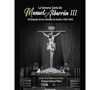 La Semana Santa de Manuel Albarrán III: El fotógrafo de las cofradías de Sevilla (1909-1954)
