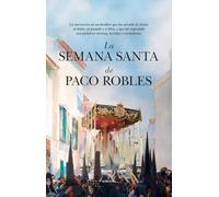 LA SEMANA SANTA DE PACO ROBLES (Andalucía)