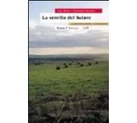 La Semilla Del Futuro: La Agricultura Explicada A Los Ciudadanos