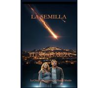 LA SEMILLA: La Chispa que renace un Nuevo Mundo