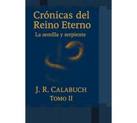 La semilla y la serpiente: Cronicas del reino eterno tomo II