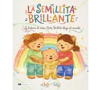 La Semillita Brillante: La historia de cómo Osito Brillito llegó al mundo
