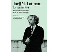 La semiosfera. L'asimmetria e il dialogo nelle strutture pensanti. Nuova ediz. (Le isole)