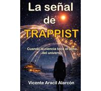 La señal de TRAPPIST: Cuando la ciencia toca el alma del universo: 3 (Crónicas del Eco Cósmico)
