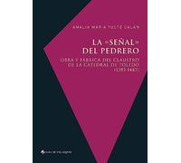 La «señal» del pedrero: Obra y fábrica del claustro de la catedral de Toledo (1383-1485): 82 (Bibliothèque de la Casa de Velázquez)