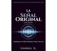 La Señal Original: Sanando a Tu Niño Interior a Nivel Celular (Vive en Frecuencia)