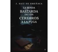 La Senda Bastarda De Los Cerebros A La Fuga
