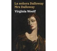 La señora Dalloway - Mrs Dalloway: Texto paralelo bilingüe - Bilingual edition: Inglés - Español / English - Spanish: 18 (Ediciones Bilingues)