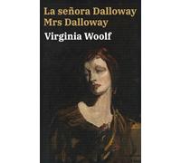 La señora Dalloway - Mrs Dalloway: Texto paralelo bilingüe - Bilingual edition: Inglés - Español / English - Spanish: 1 (Ediciones bilingues)