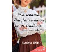 La Señorita Pettyfer No Quiere Un Pretendiente (damas Inadecuadas 8) (