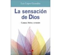 la sensacion de dios: cuerpo biblia y oracion