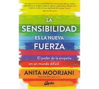 La sensibilidad es la nueva fuerza: El poder de la empatía en un mundo difícil (Espiritualidad)