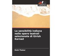 La sensibilità indiana nelle opere teatrali selezionate di Girish Karnad