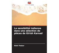 La sensibilité indienne dans une sélection de pièces de Girish Karnad