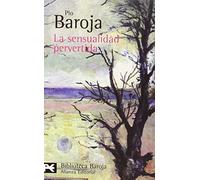 La sensualidad pervertida: Las ciudades (III): 0380 (El libro de bolsillo - Bibliotecas de autor - Biblioteca Baroja)