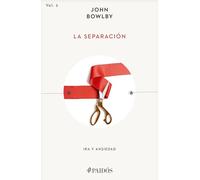 La separación: Ira y ansiedad / Separation: Anxiety And Anger: 2 (Apego y la Pérdida)
