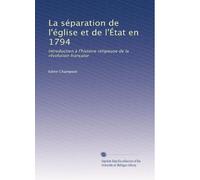 La séparation de l'église et de l'État en 1794: Introduction à l'histoire religieuse de la révolution française