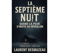 LA SEPTIÈME NUIT: Thriller psychologique de Noël | Roman noir d’horreur et suspense glaçant au cœur de l’hiver (Livres de Noël / Contes pour les ... Drame et Thriller, livres de cuisine)