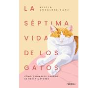 La séptima vida de los gatos: Cómo cuidarlos cuando se hacen mayores (Divulgación)