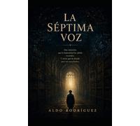La Séptima Voz: Una novela sobre Bach, la conciencia y las estructuras invisibles de la realidad