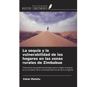 La sequía y la vulnerabilidad de los hogares en las zonas rurales de Zimbabue: Intervenciones gubernamentales para mitigar la sequía en el contexto de la vulnerabilidad social de los hogares