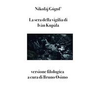 La sera della vigilia di Ivàn Kupàla: versione filologica a cura di Bruno Osimo