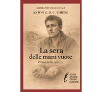 La sera delle mani vuote: Prima della carezza (I Romanzi dell'Anima)