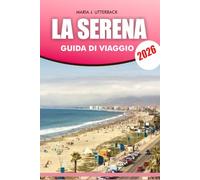 LA SERENA Guida di viaggio 2026: Scopri spiagge, cultura gastronomica e gemme nascoste: La Serena Chile Guida alle vacanze con itinerari e consigli di sicurezza 2026