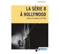 La série B à Hollywood: Histoire et esthétique, 1931-1956