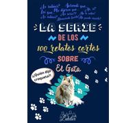La serie de los 100 relatos cortos sobre - El gato (La serie des los 100 relatos cortos)