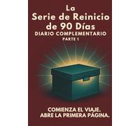 La Serie de Reinicio de 90 Días - Diario Complementario: Parte 1 (Días 1-90): Un Compañero Diario Guiado para la Reflexión, el Seguimiento del Estado de Ánimo y el Crecimiento Emocional