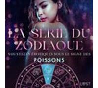 La Série Du Zodiaque : Nouvelles Érotiques Sous Le Signe Des Poissons