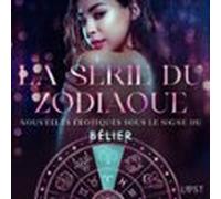 La Série Du Zodiaque : Nouvelles Érotiques Sous Le Signe Du Bélier