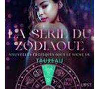 La Série Du Zodiaque : Nouvelles Érotiques Sous Le Signe Du Taureau