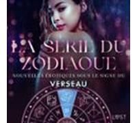 La Série Du Zodiaque : Nouvelles Érotiques Sous Le Signe Du Verseau