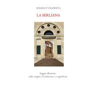 la serliana: Saggio illustrato sulle origini, l’evoluzione e i significati (I GRANDI ELEMENTI DELL'ARCHITETTURA)