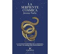 La serpiente cósmica: La alucinante historia de la ayahuasca, el ADN y el origen del conocimiento. (Fuera de colección)