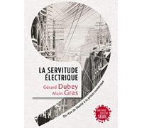La Servitude électrique: Du rêve de liberté à la prison numérique (Anthropocène)