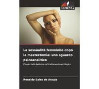 La sessualità femminile dopo la mastectomia: uno sguardo psicoanalitico: Il ruolo della bellezza nel trattamento oncologico