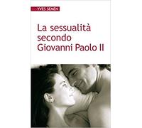 La sessualità secondo Giovanni Paolo II (Progetto famiglia)