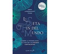 La seta del fin del mundo: Sobre la posibilidad de vida en las ruinas capitalistas (Ensayo)
