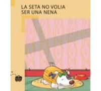 La Seta No Volia Ser Una Nena