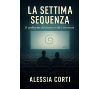 La settima sequenza: Il confine tra chi osserva e chi è osservato
